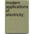 Modern Applications Of Electricity;