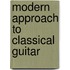 Modern Approach To Classical Guitar