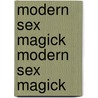 Modern Sex Magick Modern Sex Magick by Donald Michael Kraig