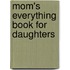 Mom's Everything Book for Daughters