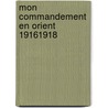 Mon Commandement En Orient 19161918 by Maurice Sarrail