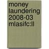 Money Laundering 2008-03 Mlasifc:ll door Onbekend