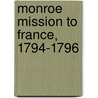 Monroe Mission to France, 1794-1796 door Beverley Waugh Bond