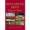 Monumental About Prehistoric Dublin door Tom Fourwinds