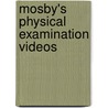 Mosby's Physical Examination Videos by Jane W. Ball