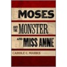 Moses and the Monster and Miss Anne by Carole C. Marks