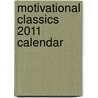 Motivational Classics 2011 Calendar by Unknown