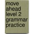 Move Ahead Level 2 Grammar Practice