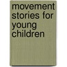 Movement Stories for Young Children by Pamela Gerke
