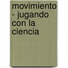 Movimiento - Jugando Con La Ciencia door Brenda Walpole