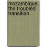 Mozambique, The Troubled Transition door Hans Abrahamsson