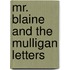 Mr. Blaine and the Mulligan Letters