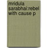 Mridula Sarabhai:rebel With Cause P door Aparna Basu