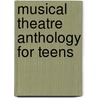 Musical Theatre Anthology for Teens door Onbekend