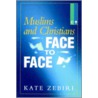 Muslims And Christians Face To Face door Kate Zebiri