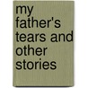My Father's Tears And Other Stories door John Updike