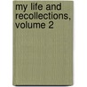 My Life And Recollections, Volume 2 door Grantley Fitzhardinge Berkeley