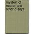 Mystery of Matter, and Other Essays