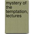 Mystery of the Temptation, Lectures