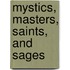 Mystics, Masters, Saints, and Sages