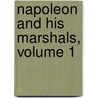 Napoleon And His Marshals, Volume 1 by Joel Tyler Headley