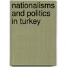 Nationalisms And Politics In Turkey by Unknown