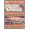 Natural Disasters And Public Health by Virginia Brennan