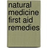 Natural Medicine First Aid Remedies door Stephanie Marohn