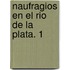 Naufragios En El Rio de La Plata. 1