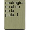 Naufragios En El Rio de La Plata. 1 door Arnaldo Torres Hansen