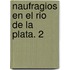 Naufragios En El Rio de La Plata. 2