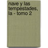 Nave y Las Tempestades, La - Tomo 2 by Alfredo Saenz