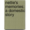Nellie's Memories; A Domestic Story door Rosa Nouchette Carey