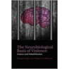 Neurobiological Basis Of Violence C by S. Hodgins