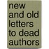 New And Old Letters To Dead Authors
