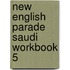 New English Parade Saudi Workbook 5