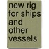 New Rig for Ships and Other Vessels