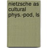 Nietzsche as Cultural Phys.-Pod, Ls door Daniel R. Ahern