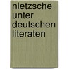 Nietzsche unter deutschen Literaten door Bernd Oei