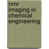 Nmr Imaging In Chemical Engineering by Stapf