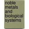 Noble Metals and Biological Systems door Robert R. Brooks