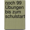 Noch 99 Übungen bis zum Schulstart by Unknown