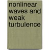 Nonlinear Waves And Weak Turbulence door Onbekend