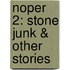 Noper 2: Stone Junk & Other Stories