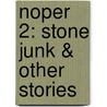 Noper 2: Stone Junk & Other Stories door D.H. Howe