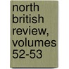 North British Review, Volumes 52-53 door Onbekend