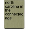 North Carolina In The Connected Age door Michael L. Walden