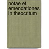 Notae Et Emendationes In Theocritum door Johannes Bernhardus Koehler