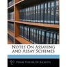 Notes On Assaying And Assay Schemes door Pierre Peyster De Ricketts