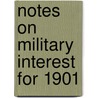 Notes On Military Interest For 1901 by Service United States.
